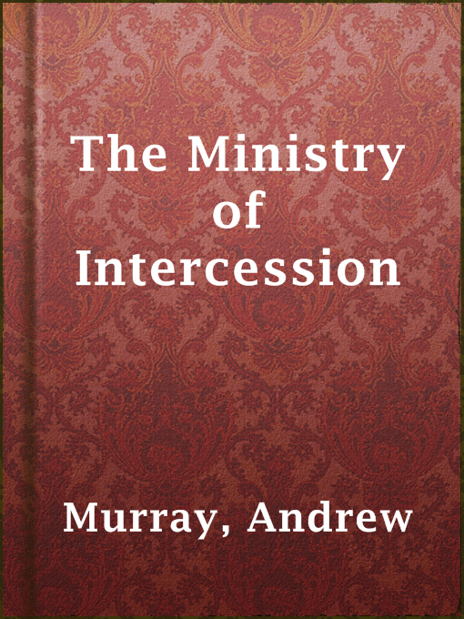 Title details for The Ministry of Intercession by Andrew Murray - Available